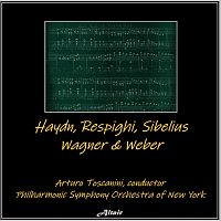 Philharmonic-Symphony Orchestra of New York – Haydn, Respighi, Sibelius, Wagner & Weber