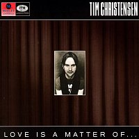 Tim Christensen – Love Is A Matter Of...