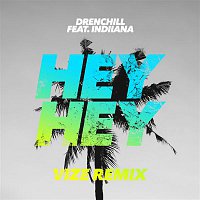 Drenchill, Indiiana – Hey Hey (VIZE Remix)