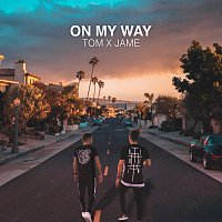 Tom & Jame – On My Way