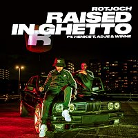 Rotjoch, Henkie T, Adje, Winne – Raised In Ghetto