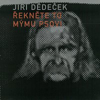 Jiří Dědeček – Řekněte to mýmu psovi