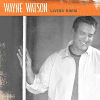 Wayne Watson – Living Room