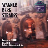 Francoise Pollet, Orchestre Philharmonique de Nice, Klaus Weise – Wagner/Berg/Strauss: Lieder