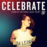 Ingrid Michaelson, AJR – Celebrate