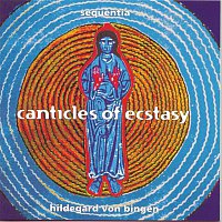 Sequentia – Hildegard von Bingen - Canticles Of Ecstasy