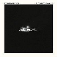 Ethan Gruska – Slowmotionary