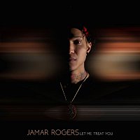 Jamar Rogers – Let Me Treat You