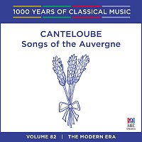 Sara Macliver, Queensland Symphony Orchestra, Brett Kelly – Canteloube: Songs Of The Auvergne [1000 Years Of Classical Music, Vol. 82]