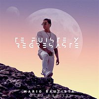 Mario Bautista – Te Fuiste y Regresaste