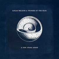 Lukas Nelson & Promise of the Real – A Few Stars Apart