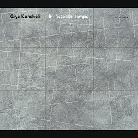 Gidon Kremer, Oleg Maisenberg, Kremerata Baltica, The Bridge Ensemble – Kancheli: In l'istesso tempo