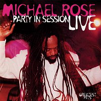 Michael Rose – Party In Session [Live]