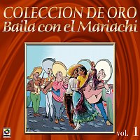 Mariachi los Cardenales de Pepe Esquivel, Mariachi Aguilas De Mexico – Colección De Oro: Baila Con El Mariachi, Vol. 1