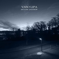Vaso Lipa – My Lofi Jazzhop