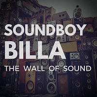 Soundboy Billa – The Wall of Sound
