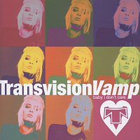 Transvision Vamp – Baby I Don't Care - The Collection