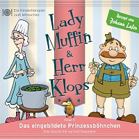 Lady Muffin & Herr Klops – 03: Das eingebildete Prinzessbohnchen