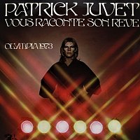 Patrick Juvet – Patrick Juvet vous raconte son reve - Olympia 1973 [Live]