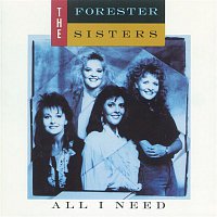 The Forester Sisters – All I Need