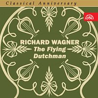 Classical Anniversary Wagner: Bludný Holanďan. Opera o 3 dějstvích (výběr)