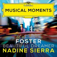 Nadine Sierra, Royal Philharmonic Orchestra, Robert Spano – Foster: Beautiful Dreamer (Arr. Coughlin for Voice and Orchestra) [Musical Moments]