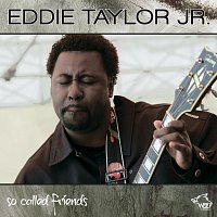 Eddie Taylor Jr. – So Called Friends