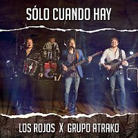 Los Rojos, Grupo Atrako – Sólo Cuando Hay [En Vivo]