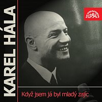 Karel Hála – Když jsem já byl mladý zajíc MP3