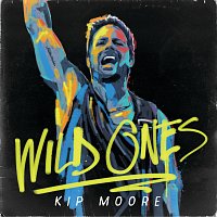Kip Moore – Wild Ones