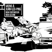 Bon Entendeur, Bob Azzam – Viens a Juan-les-Pins