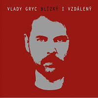 Vlady Gryc – Blízký i vzdálený CD