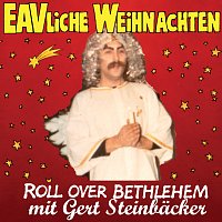 Erste Allgemeine Verunsicherung, Gert Steinbacker – Roll over Bethlehem