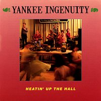 Yankee Ingenuity – Heatin' Up The Hall