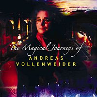 Andreas Vollenweider – The Magical Journeys Of Andreas Vollenweider
