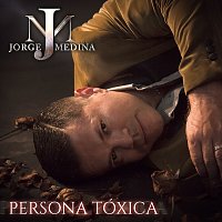Jorge Medina – Persona Tóxica