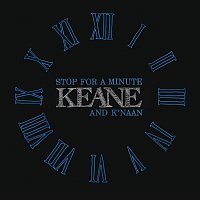 Keane, K'NAAN – Stop For A Minute