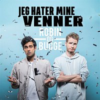 Robin og Bugge – Jeg hater mine venner