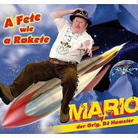 Mario - der orig. DJ Hamster – A Fete wie a Rakete