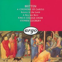 Choir of King's College, Cambridge, Rachel Masters, Stephen Cleobury – Britten: A Ceremony of Carols; Rejoice in the Lamb; A Boy Was Born