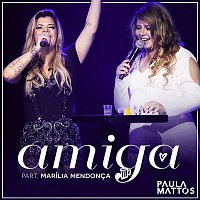 Paula Mattos – Amiga (Participacao especial de Marília Mendonca) [Ao vivo]