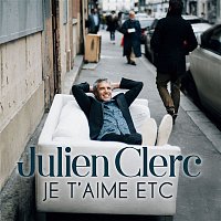 Julien Clerc – Je t'aime etc