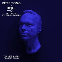 Pete Tong, HER-O, Jules Buckley, Todd Edwards – Go Crazy [The Life & Soul Project Remix]