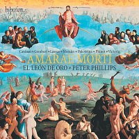 El León de Oro, Peter Phillips – Amarae morti: Lamentations & Motets from Renaissance Europe
