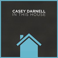 Casey Darnell – In This House