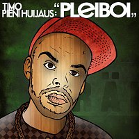 Timo Pieni Huijaus – Pleiboi