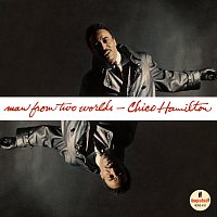 Chico Hamilton – Man From Two Worlds