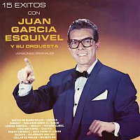 Juan García Esquivel – 15 Éxitos Con Juan García Esquivel y Su Orquesta  (Versiones Originales)