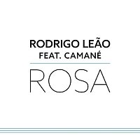 Rodrigo Leao, Camané – Rosa (Camané)