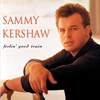 Sammy Kershaw – Feelin' Good Train